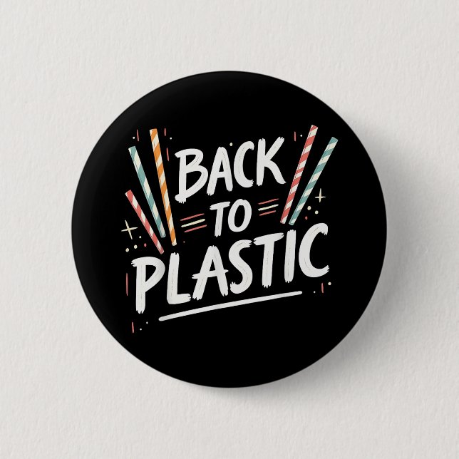Back To Plastic _1  6 Cm Round Badge (Front)