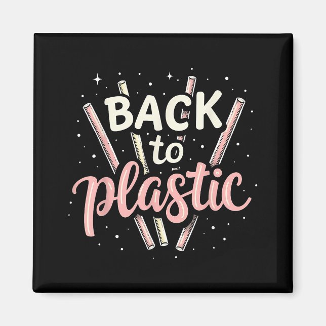 Back To Plastic  Magnet (Front)