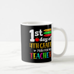 Back To School 1st Day Of 4th Grade Pray For My Te Coffee Mug