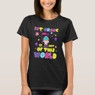 Back To School 1st Grade Is Out Of This World Cute T-Shirt