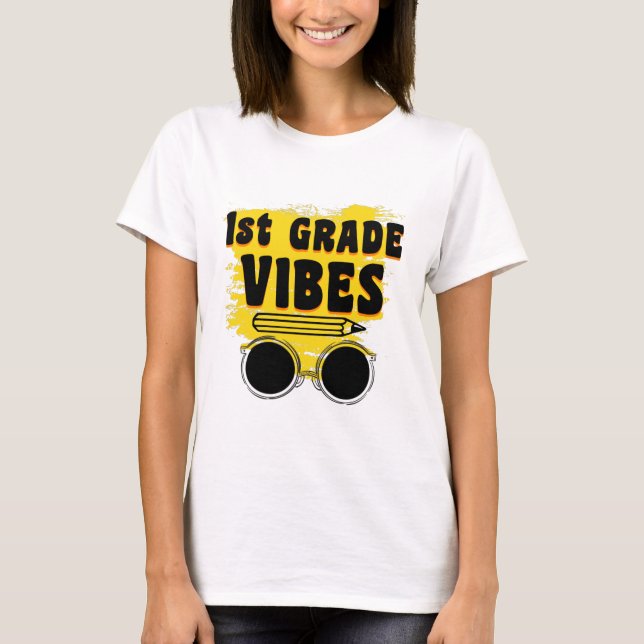 Back To School 1st Grade Vibes Shirt First Day (Front)