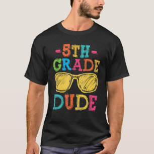 Back To School 5th Grade Dude First Day Teacher K T-Shirt