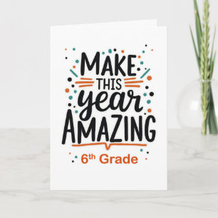 Back to School 6th Grade Make This Year Amazing Card