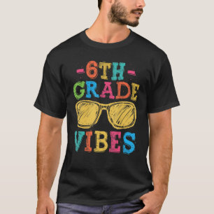 Back To School 6th Grade Vibes   First Day Teacher T-Shirt