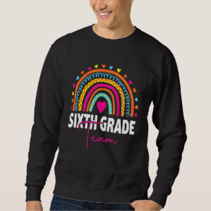 Back To School 6th Sixth Grade Team First Day Teac Sweatshirt