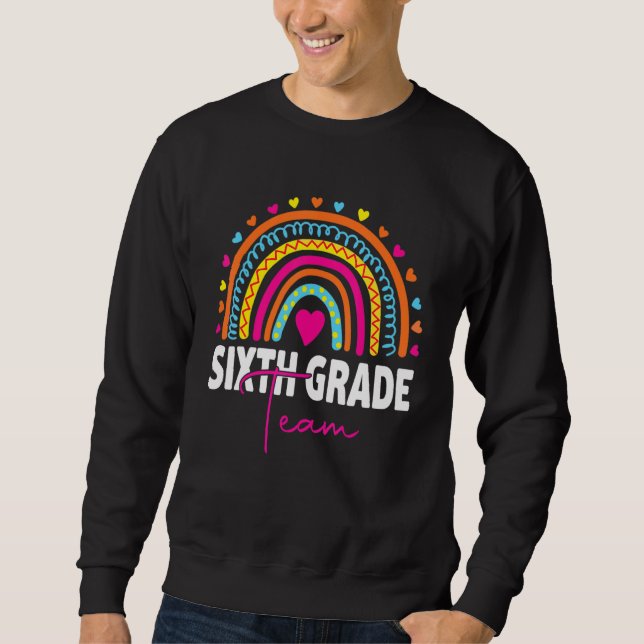 Back To School 6th Sixth Grade Team First Day Teac Sweatshirt (Front)