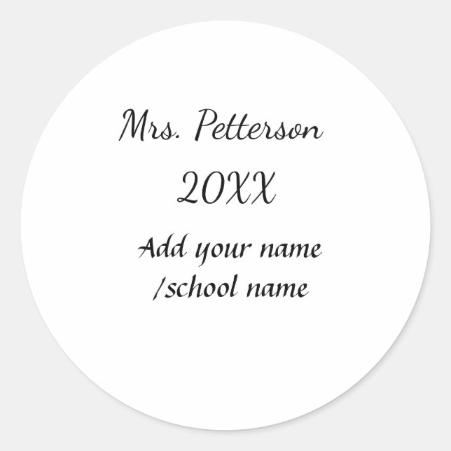 Back to school add teacher name year school name  classic round sticker (Front)