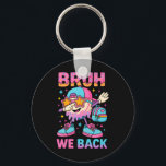 Back To School Baseball Ice Cream Drip Bruh We Bac Key Ring<br><div class="desc">Back To School Baseball Ice Cream Drip Bruh We Back</div>