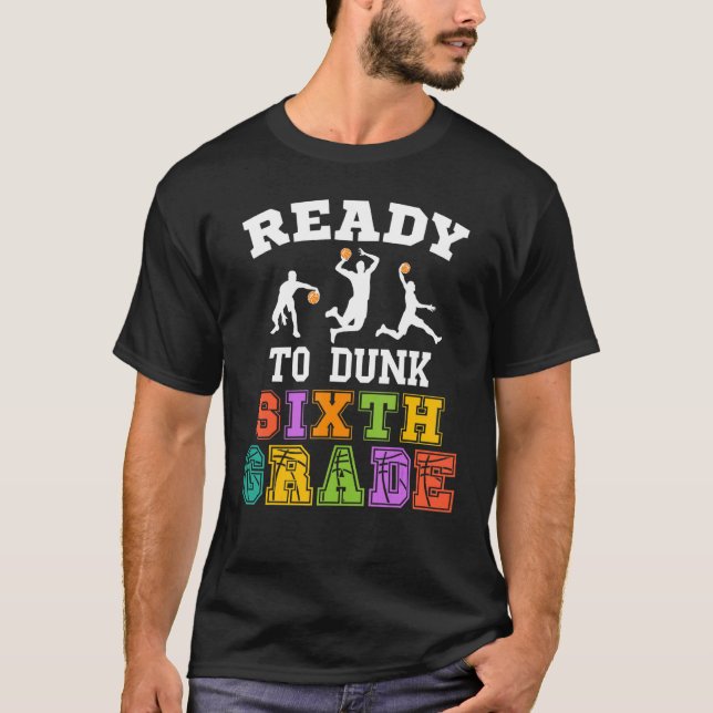 Back to School Basketball Ready to Dunk Sixth Grad T-Shirt (Front)