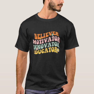 Back To School Believer Motivator Innovator Educat T-Shirt