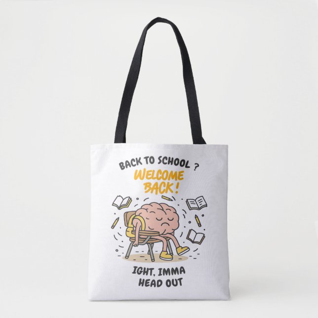 Back to School Brain – Ight, Imma Head Out Tote Bag (Front)