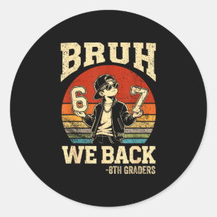 Back to school bruh back 8th grade 6 7 first day classic round sticker