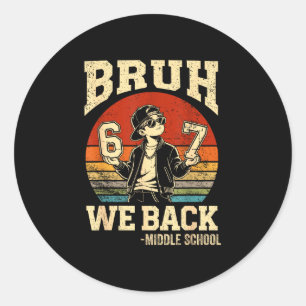 Back to school bruh back middle school 6 7 six classic round sticker