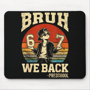 Back to school bruh back preschool 6 7 first day mouse pad