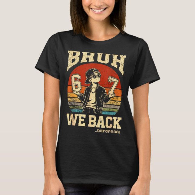Back to school bruh back preschool 6 7 first day T-Shirt (Front)