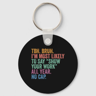 Back To School Bruh Most Likely To Say Show Your W Key Ring