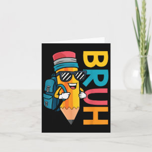 Back To School Bruh Pencil Funny Boys First Day Of Card