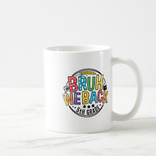 Back To School Bruh We Back 5th Grade First Day Of Coffee Mug