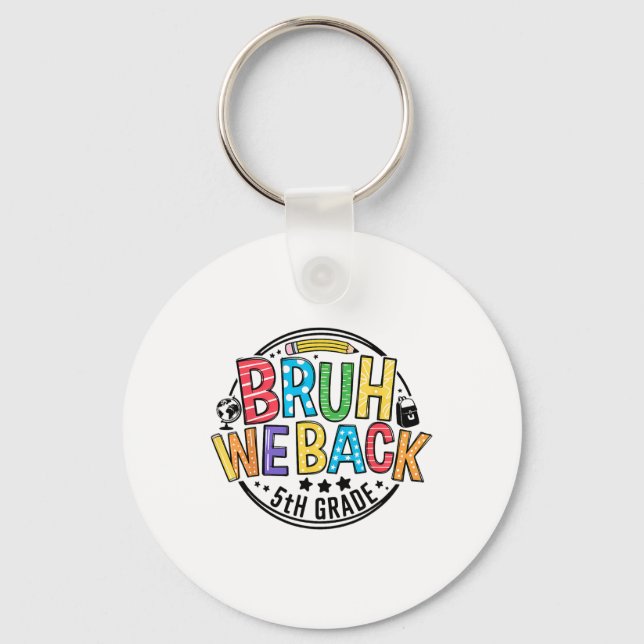 Back To School Bruh We Back 5th Grade First Day Of Key Ring (Front)