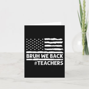 Back To School Bruh We Back Teacher Funny Teaching Card