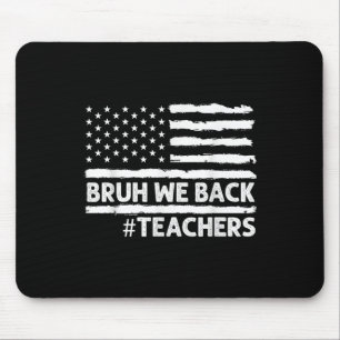 Back To School Bruh We Back Teacher Funny Teaching Mouse Pad