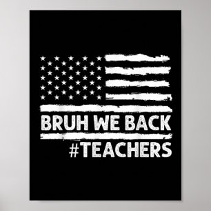 Back To School Bruh We Back Teacher Funny Teaching Poster