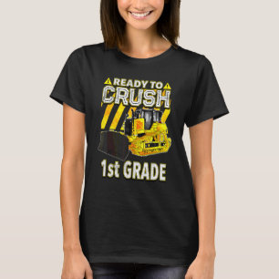 Back To School  Bulldozer Ready To Crush 1st Grade T-Shirt