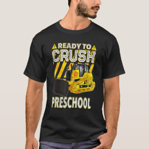 Back To School  Bulldozer Ready To Crush Preschool T-Shirt