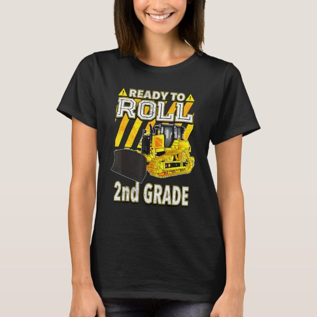 Back To School  Bulldozer Ready To Roll 2nd Grade T-Shirt (Front)