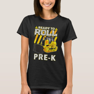 Back To School Bulldozer Ready To Roll Pre K T-Shirt