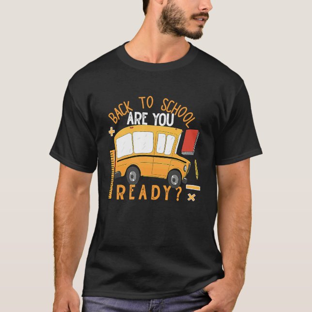Back To School Bus Are You Ready T-Shirt (Front)