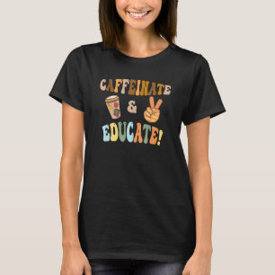 Back to School Caffeinate & Educate Retro Teachers T-Shirt