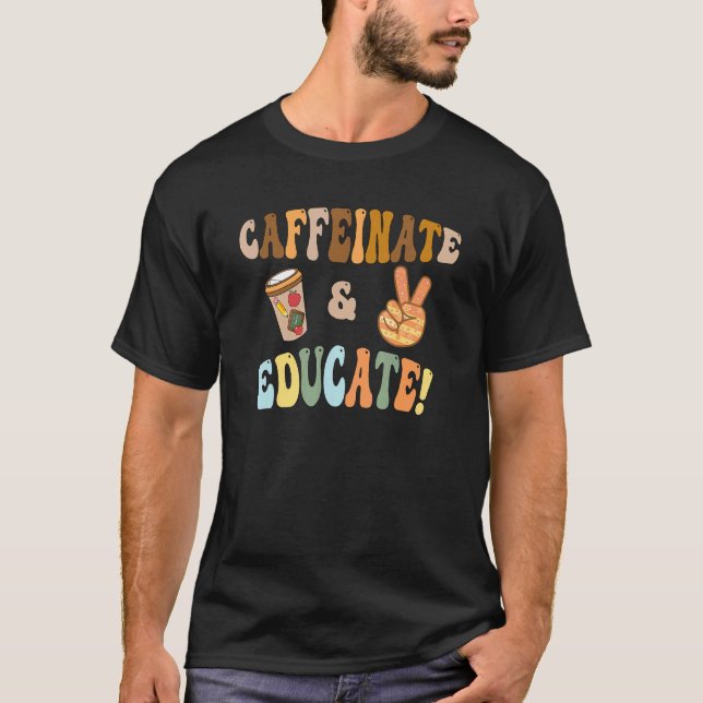 Back to School Caffeinate & Educate Retro Teachers T-Shirt (Front)
