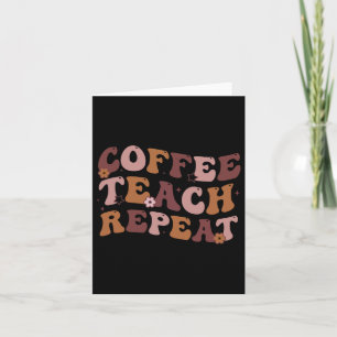 Back To School Coffee Teach Repeat Teacher Life Mo Card