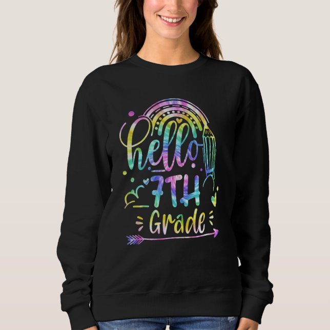 Back To School Cute Hello 7th Grade Team Tie Dye T Sweatshirt (Front)