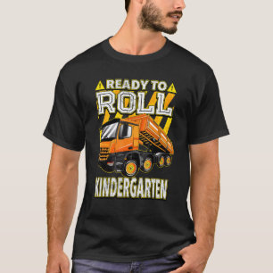 Back To School Dump Truck Ready To Roll Kinderga T-Shirt