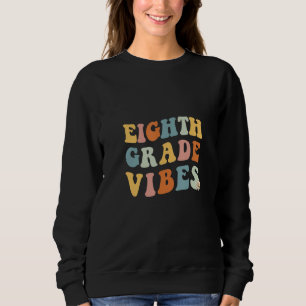 Back To School Eighth Grade Vibes Teacher 8th Wome Sweatshirt
