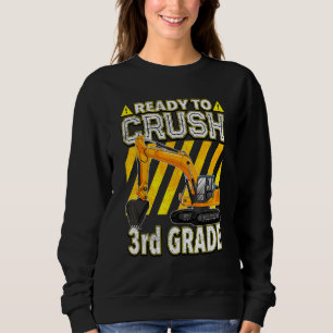Back To School   Excavator Ready To Crush 3rd Grad Sweatshirt