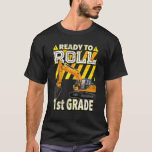 Back To School Excavator Ready To Roll 1st Grade T-Shirt