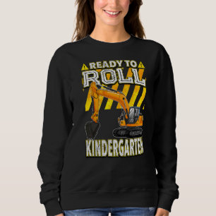 Back To School Excavator Ready To Roll Kindergart Sweatshirt