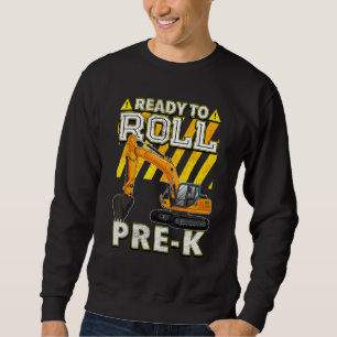 Back To School Excavator Ready To Roll Pre K Sweatshirt