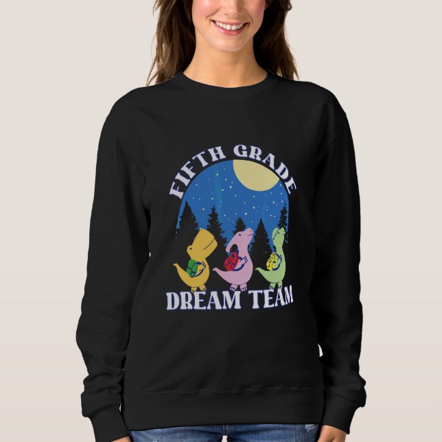 Back To School Fifth Grade Dream Team Students Tea Sweatshirt (Front)