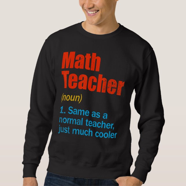 Back To School First Day Math Teacher Definition Sweatshirt (Front)