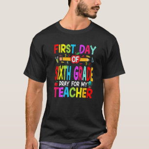 Back To School First Day Of 6th Grade Pray For My T-Shirt