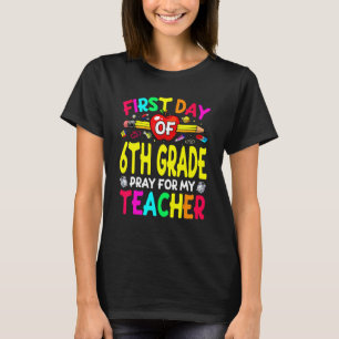 Back To School First Day Of 6th Grade Pray For My T-Shirt