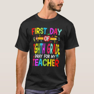 Back To School First Day Of 8th Grade Pray For My T-Shirt