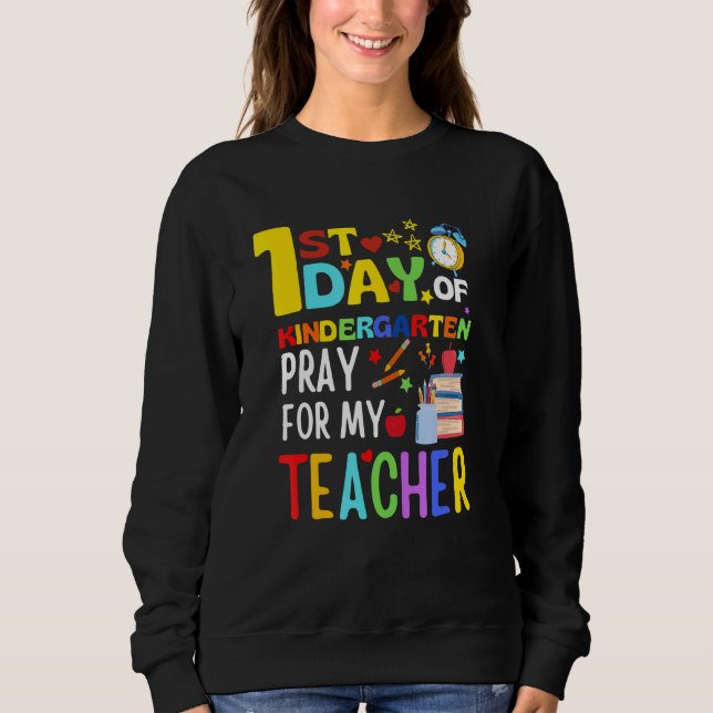 Back To School First Day Of Kindergarten Pray For  Sweatshirt (Front)