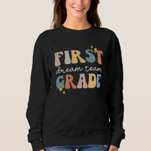 Back to School First Grade Dream Team Groovy Teach Sweatshirt