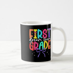 Back To School First Grade Dream Team Teacher Wome Coffee Mug