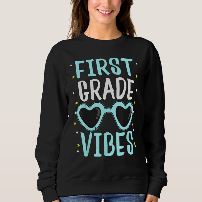 Back To School First Grade Vibes Student Teacher W Sweatshirt (Front)